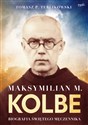 Maksymilian M. Kolbe wydanie prezentowe Biografia świętego męczennika - Tomasz Terlikowski
