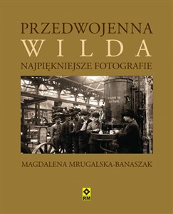 Przedwojenna Wilda Najpiękniejsze fotografie Polish bookstore
