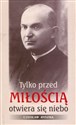 Tylko przed miłością otwiera się niebo pl online bookstore