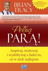 Pełną parą! Inspiruj, motywuj i wydobywaj z ludzi to, co w nich najlepsze books in polish