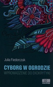 Cyborg w ogrodzie Wprowadzenie do ekokrytyki to buy in Canada