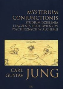 Misterium coniunctionis Studium dzielenia i łączenia przeciwieństw psychicznych w alchemii polish books in canada