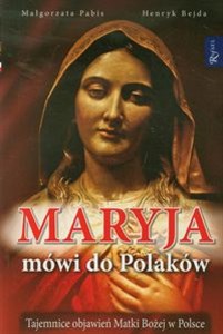 Maryja mówi do Polaków Tajemnice objawień Matki Bożej w Polsce  