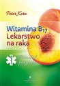 Witamina B17 lekarstwo na raka Poradnik pacjenta online polish bookstore