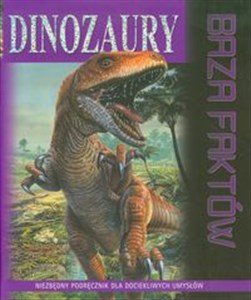 Dinozaury Baza faktów Niezbędny podręcznik dla dociekliwych umysłów books in polish