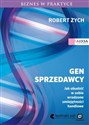 Gen sprzedawcy Jak obudzić w sobie wrodzone umiejętności handlowe - Robert Zych