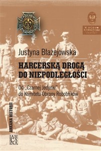 Harcerską drogą do niepodległości od Czarnej Jedynki do Komitetu Obrony Robotników Polish Books Canada