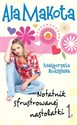 Ala Makota 1 Notatnik sfrustrowanej nastolatki - Małgorzata Budzyńska