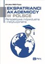 Ekspatrianci akademiccy w Polsce Perspektywa indywidualna i instytucjonalna buy polish books in Usa