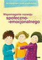 Jak wspomagać rozwój przedszkolaka Wspomaganie rozwoju społeczno-emocjonalnego - Krystyna Zielińska, Beata Krysiak