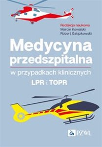 Medycyna przedszpitalna w przypadkach klinicznych. LPR i TOPR   