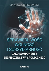 Sprawiedliwość, wolność i subsydiarność jako komponenty bezpieczeństwa społecznego  Polish bookstore