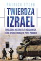 Twierdza Izrael Zakulisowa historia elit wojskowych, które uparcie bronią się przed pokojem to buy in USA
