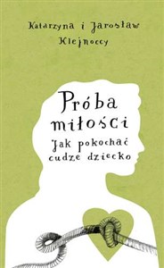 Próba miłości Jak pokochać cudze dziecko to buy in USA