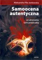 Samoocena autentyczna co ukrywamy sami przed sobą  