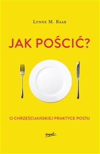 Jak pościć? O chrześcijańskiej praktyce postu pl online bookstore