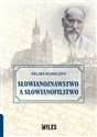 Słowianoznawstwo a słowianofilstwo - Feliks Koneczny