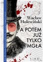 A potem już tylko mgła - Wacław Holewiński