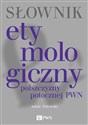 Słownik etymologiczny polszczyzny potocznej PWN bookstore