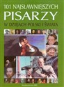 101 najsławniejszych pisarzy w dziejach Polski i świata  