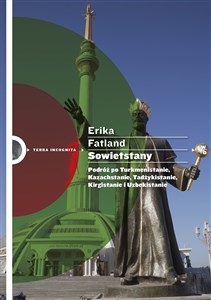 Sowietstany Podróż po Turkmenistanie Kazachstanie Tadżykistanie Kirgistanie i Uzbekistanie polish books in canada