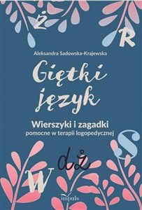 Giętki język. Wierszyki i zagadki pomocne...  