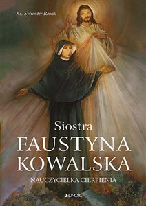 Siostra Faustyna Kowalska Nauczycielka cierpienia buy polish books in Usa
