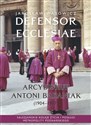 Defensor Ecclesiae. Arcybiskup Antoni Baraniak (1904-1977) Salezjańskie koleje życia i posługi metropolity poznańskiego Bookshop