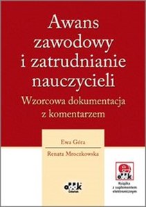 Awans zawodowy i zatrudnianie nauczycieli Wzorcowa dokumentacja z komentarzem (z suplementem elektronicznym) Polish bookstore