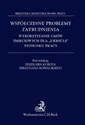 Współczesne problemy zatrudnienia Wykorzystanie umów śmieciowych dla ukrycia stosunku pracy in polish