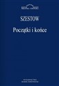 Początki i końce Zbiór artykułów - Lew Szestow Canada Bookstore