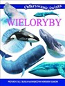 Odkrywanie świata Wieloryby Przyjrzyj się z bliska największym morskim ssakom - Opracowanie Zbiorowe Bookshop