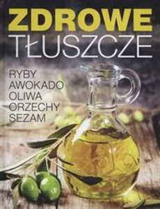 Zdrowe tłuszcze Ryby awokado oliwa orzechy sezam  