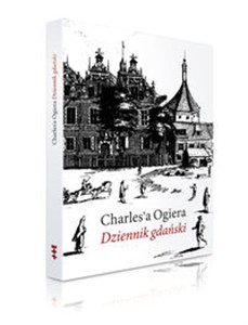 Charles'a Ogiera Dziennik gdański Kartki z podróży do Polski 1635-1636 - Polish Bookstore USA