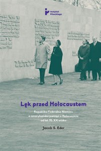 Lęk przed Holocaustem Republika Federalna Niemiec a amerykańska pamięć o Holocauście od lat 70. XX wieku polish books in canada