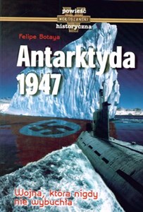 Antarktyda 1947 Wojna, która nigdy nie wybuchła 