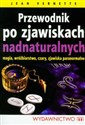 Przewodnik po zjawiskach nadnaturalnych magia, wróżbiarstwo, czary, zjawiska paranormalne pl online bookstore