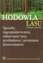 Hodowla lasu Tom 1 Sposoby zagospodarowania, odnawianie lasu, przebudowa i przemiana drzewostanów. pl online bookstore