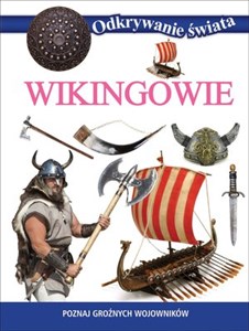 Odkrywanie świata Wikingowie Poznaj groźnych wojowników books in polish