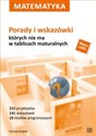 Matematyka Porady i wskazówki których nie ma w tablicach maturalnych Szkoła ponadpodsatwowa - Tomasz Grębski
