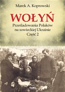 Wołyń Prześladowania Polaków na sowieckiej Ukrainie Część 2 online polish bookstore