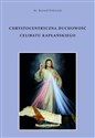 Chrystocentryczna duchowość celibatu kapłańskiego  