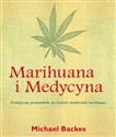 Marihuana i Medycyna Praktyczny przewodnik po świecie medycznej marihuany - Michael Backes