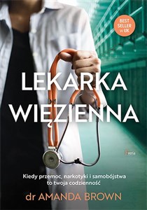 Lekarka więzienna Kiedy przemoc, narkotyki i samobójstwa to twoja codzienność Polish bookstore