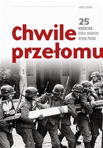Chwile przełomu 25 wydarzeń, które zmieniły dzieje Polski in polish