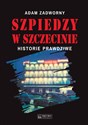 Szpiedzy w Szczecinie Historie prawdziwe to buy in USA