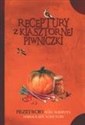 Receptury z klasztornej piwniczki. Przetwory, soki Polish Books Canada