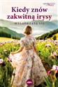Kiedy znów zakwitną irysy  Polish Books Canada