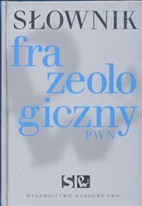 Słownik frazeologiczny PWN  