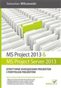 MS Project 2013 i MS Project Server 2013 Efektywne zarządzanie projektem i portfelem projektów bookstore